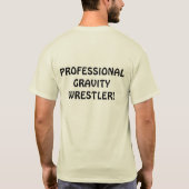 PROFESSIONELE GRAVITEIT WRESTLER! T-SHIRT (Achterkant)
