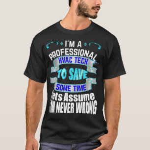 Professionele HVAC Tech IM nooit verkeerd T-shirt