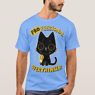 Professionele Overdenker Cute Cat-overdenking ooit T-shirt