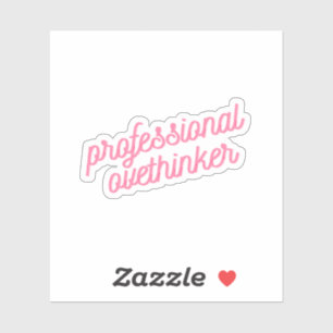 Professionele overdenker   Grappige roze angst Sticker
