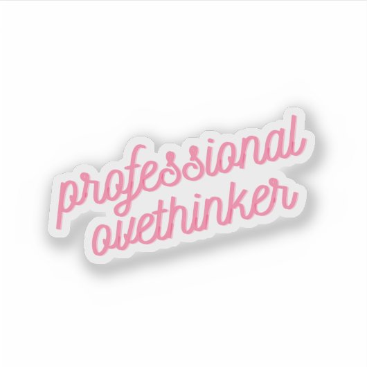 Professionele overdenker | Grappige roze angst Sticker (Voorkant)