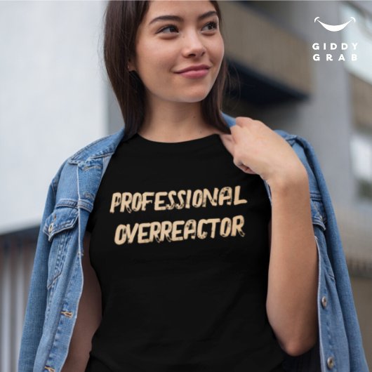 Professionele Overreactor Grappig Karakter Quote T-shirt