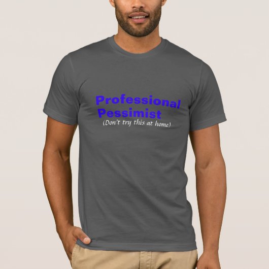 Professionele pessimist t-shirt (Voorkant)