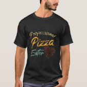 Professionele Pizza Eater Pizza Lover Gift  T-shirt (Voorkant)