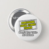 Professionele sociale studies leraar...grap ronde button 5,7 cm (Voorkant /achterkant)