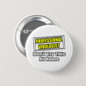 Professionele viroloog...grap ronde button 5,7 cm (Voorkant /achterkant)