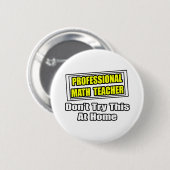 Professionele Wiskunde Leraar...Joke Ronde Button 5,7 Cm (Voorkant /achterkant)