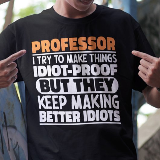 Professor, ik probeer dingen grappig te maken t-shirt