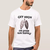 Profiteer van high on your own Supply T-Shirt (Voorkant)
