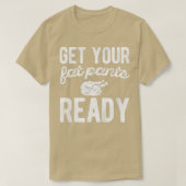 Profiteer van uw Fat Pants Ready Thanksgiving Day T-shirt (Design voorkant)