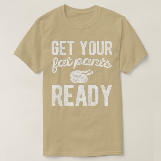 Profiteer van uw Fat Pants Ready Thanksgiving Day T-shirt (Design voorkant)