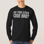 Programmer Funny Code Bro T-shirt (Voorkant)