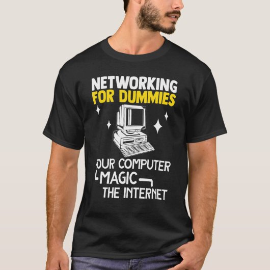 Programmer Networking Dummies Your Computer Magic  T-shirt (Voorkant)