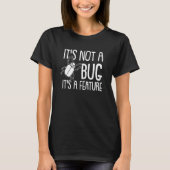 Programmeren Coderen Computer Het Is Geen Bug He T-shirt (Voorkant)