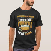 Programmeur die koffie omzet in code Programmeur T-shirt (Voorkant)