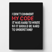 Programmeur ik becommentariëer Mijn Code niet Fotoplaat (voorkant)