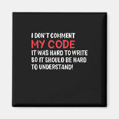 Programmeur ik becommentariëer Mijn Code niet Magneet (Voorkant)