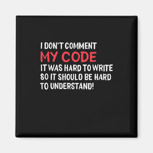 Programmeur ik becommentariëer Mijn Code niet Magneet