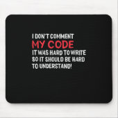 Programmeur ik becommentariëer Mijn Code niet Muismat (Voorkant)