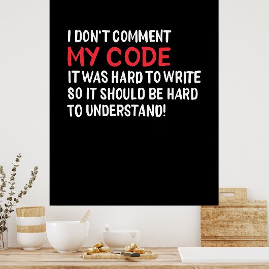 Programmeur ik becommentariëer Mijn Code niet Poster (Keuken)