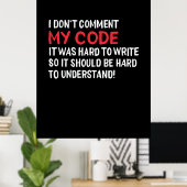 Programmeur ik becommentariëer Mijn Code niet Poster (Thuiskantoor)
