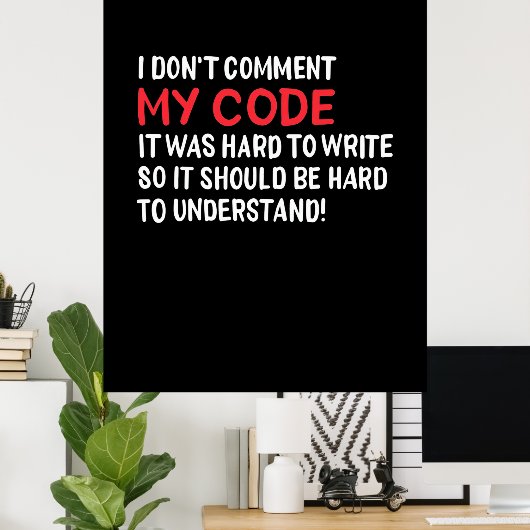 Programmeur ik becommentariëer Mijn Code niet Poster (Thuiskantoor)