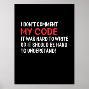 Programmeur ik becommentariëer Mijn Code niet Poster
