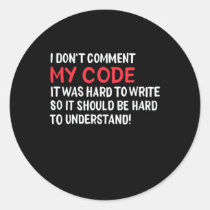 Programmeur ik becommentariëer Mijn Code niet Ronde Sticker