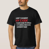 Programmeur ik becommentariëer Mijn Code niet T-shirt (Voorkant)