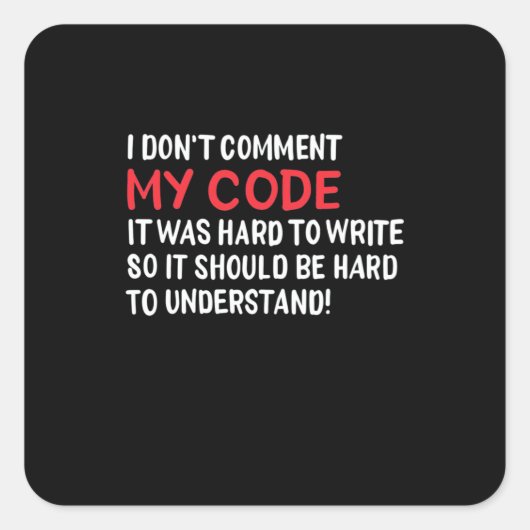 Programmeur ik becommentariëer Mijn Code niet Vierkante Sticker (Voorkant)