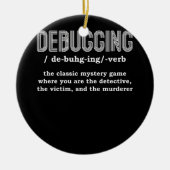 Programmeur Ontwikkelaar Software Engineer Debuggi Keramisch Ornament (Voorkant)