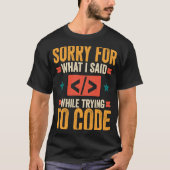 Programmeur Sorry voor wat ik zei debugging codin T-shirt (Voorkant)