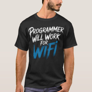 Programmeur Zal Werken Voor Wifi-Codering Programm T-shirt