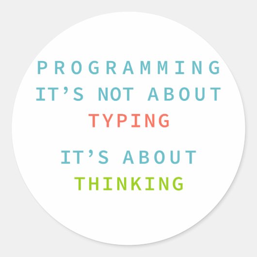 Programming Is Thinking, Not Typing – Developer Ronde Sticker (Voorkant)