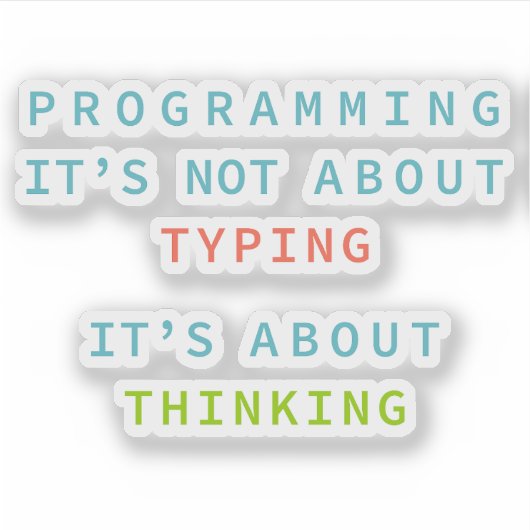Programming Is Thinking, Not Typing – Developer Sticker (Voorkant)