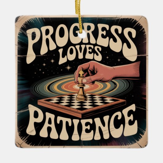 Progress Loves Patience Keramisch Ornament (Voorkant)