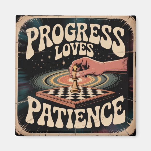 Progress Loves Patience Magneet (Voorkant)