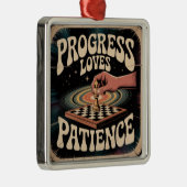 Progress Loves Patience Metalen Ornament (Rechts)