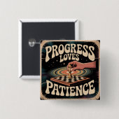 Progress Loves Patience Vierkante Button 5,1 Cm (Voorkant /achterkant)
