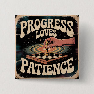 Progress Loves Patience Vierkante Button 5,1 Cm