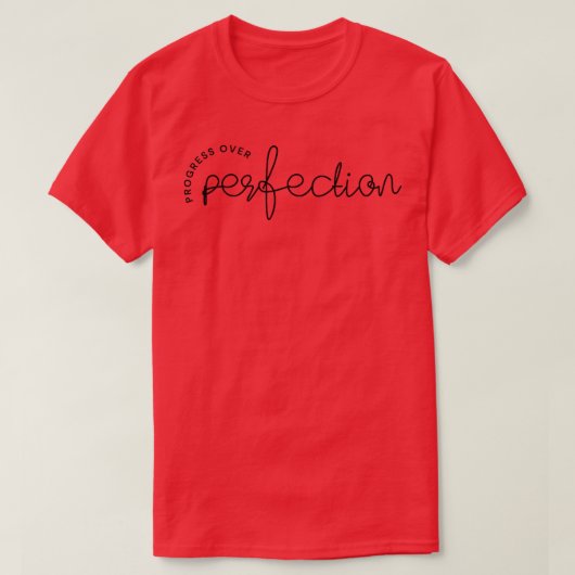 Progress Over Perfection - Motivation Positive Ins T-shirt (Design voorkant)