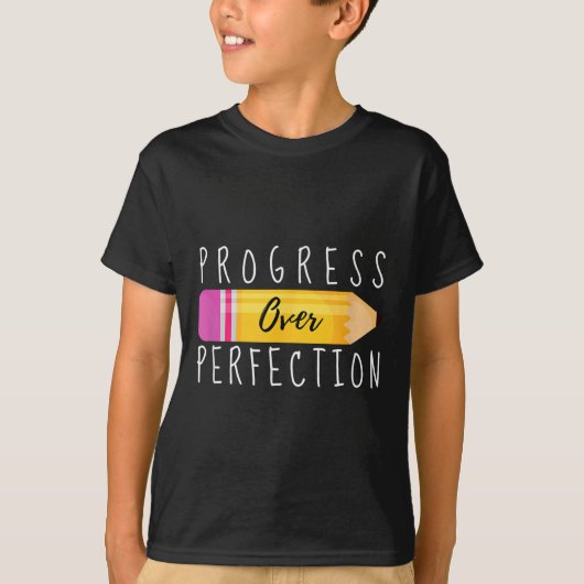 Progress Over Perfection Motivational Back To Scho T-shirt (Voorkant)