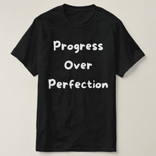 Progress Over Perfection T-shirt