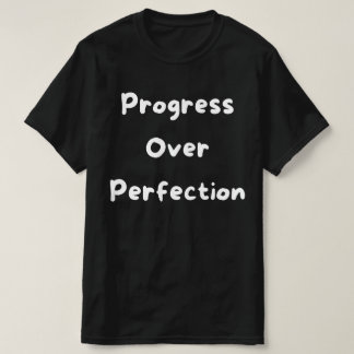 Progress Over Perfection T-shirt