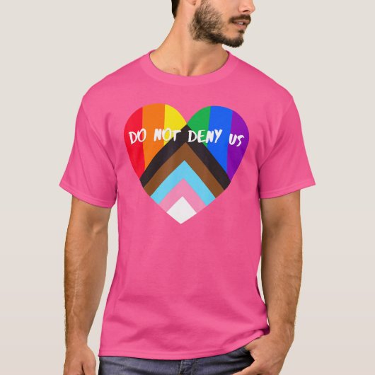 Progress Pride Heart Flag ontkent ons niet T-shirt (Voorkant)