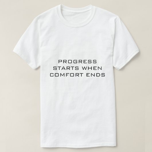 PROGRESS STARTS WANNEER GEMAK EINDIGT Wit  T-shirt (Design voorkant)