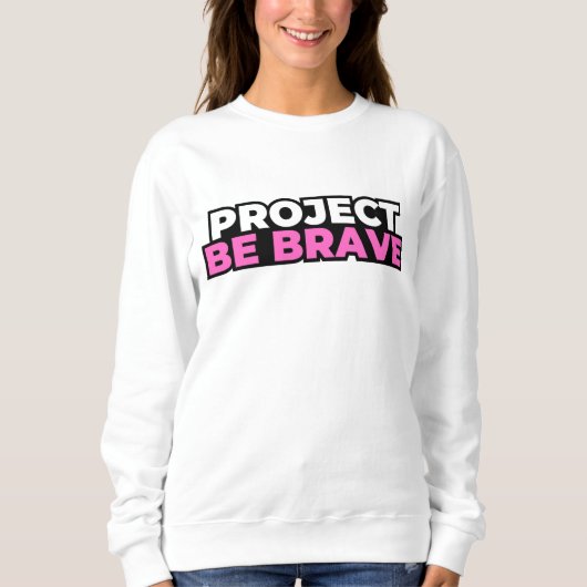 Project Be Brave Sweatshirt - White (Voorkant)