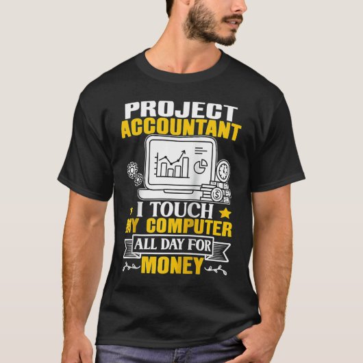 Projectaccountant drukt de hele dag op mijn comput t-shirt (Voorkant)