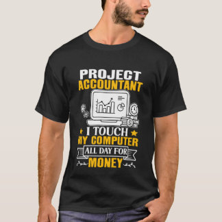 Projectaccountant raakt mijn computer de hele dag t-shirt