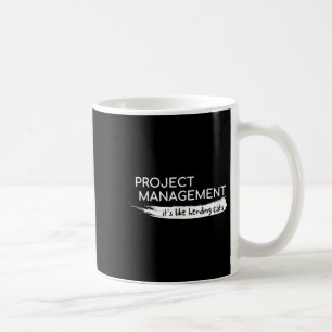 Projectmanagement is als het hoeden van grappige k koffiemok